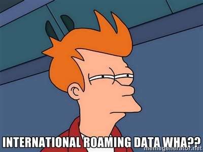 Global Roaming Meme Source: http://memegenerator.net/instance/33551621